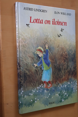 Astrid Lindgren - Ilon Wikland : Lotta on iloinen (1.p. 1990