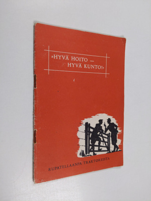 Hyvä hoito - hyvä kunto : Rupatellaanpa traktoreista