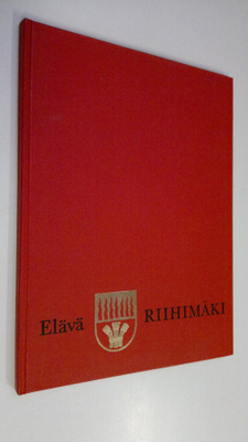 Juha (toim.) Nevalainen : Elävä Riihimäki