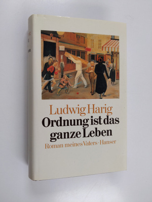 Ludwig Harig : Ordnung ist das ganze Leben : Roman meines...