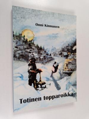Onni Kinnunen : Totinen Topparoikka