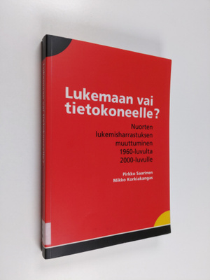 Pirkko Saarinen : Lukemaan vai tietokoneelle : nuorten lu...