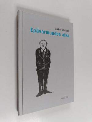 Asko Ahonen : Epävarmuuden aika
