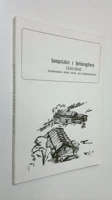 Åke Sandholm : Hospitalet i Helsingfors 1550-1840 : huvud...