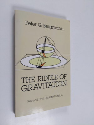 Peter Gabriel Bergmann : The Riddle of Gravitation