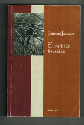 Jonimatti Joutsijärvi : Ei mikään itsessään