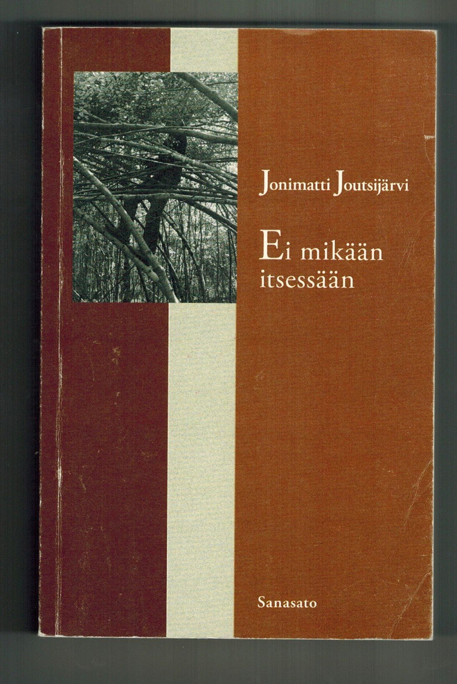 Jonimatti Joutsijärvi : Ei mikään itsessään