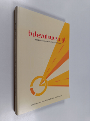 Tulevaisuus.nyt : riskiyhteiskunnan haasteet ja mahdollis...