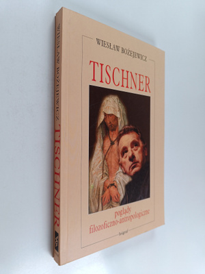 Wieslaw Bozejewicz : Tischner - poglady filozoficzno-antr...
