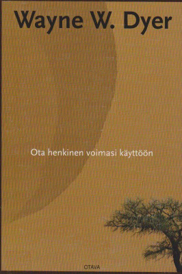 Wayne W. Dyer: Ota henkinen voimasi käyttöön
