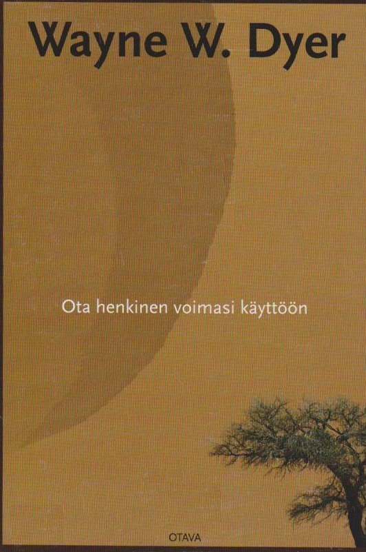 Wayne W. Dyer: Ota henkinen voimasi käyttöön