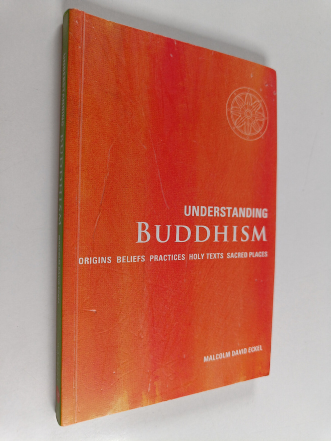 Malcolm David Eckel : Understanding Buddhism - Origins, B...