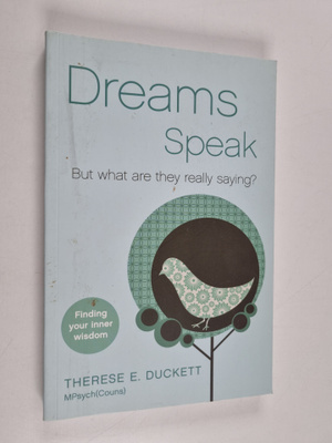 Therese E. Duckett : Dreams Speak - But What Are They Rea...