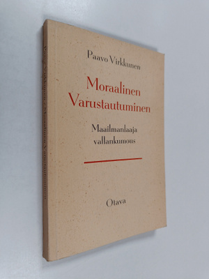 Paavo Virkkunen : Moraalinen varustautuminen : maailmanla...