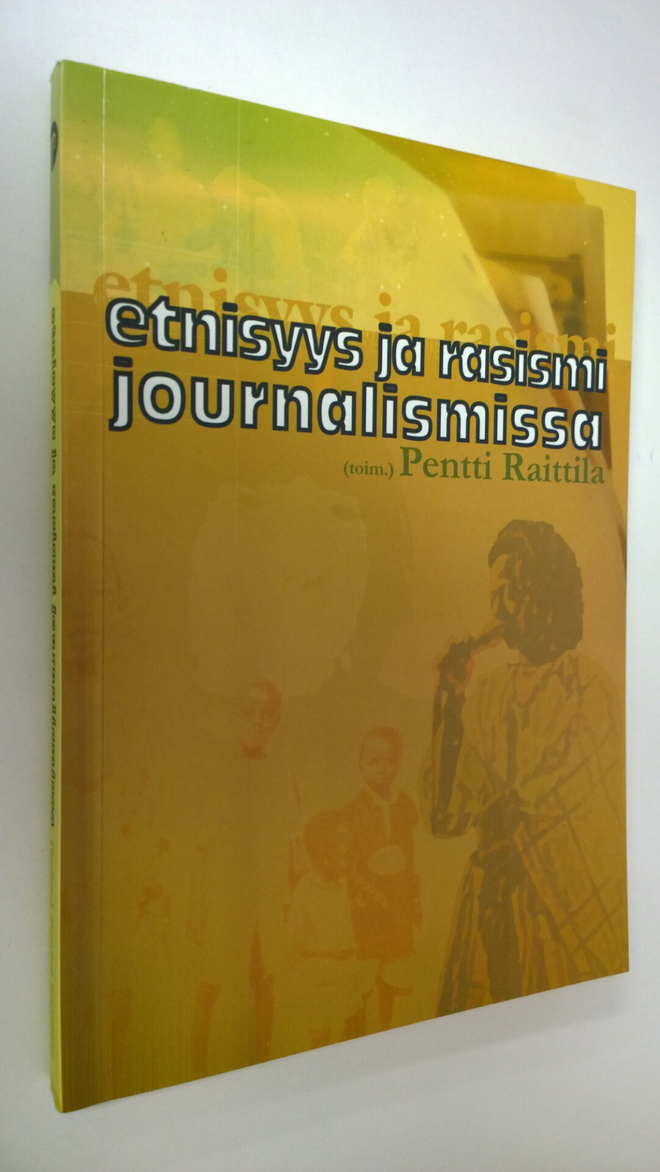 Pentti (toim.) Raittila : Etnisyys ja rasismi journalismissa