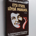 Helena Sormunen : Etsi itsesi, löydä paikkasi : elämänsuu... - pikkukuva 1