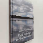Teija Naakka : Sinä kirjoitat meistä kauniisti (signeerat... - pikkukuva 1