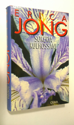 Erica Jong : Sokeria kulhossani, eli, Joka naisen blues