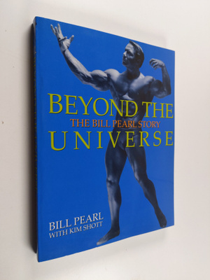 Bill Pearl : Beyond the Universe - The Bill Pearl Story