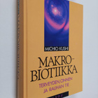 Michio Kushi : Makrobiotiikka : terveyden, onnen ja rauha... - pikkukuva 1