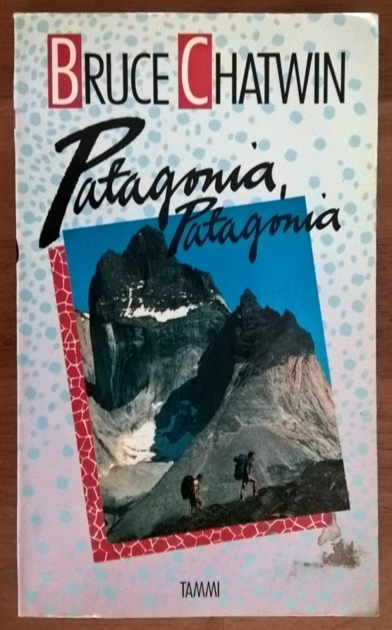 Bruce Chatwin: Patagonia, Patagonia