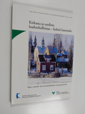 Kirkasta ja uudista laadunhallintaa : kehitä laatutalo : ...
