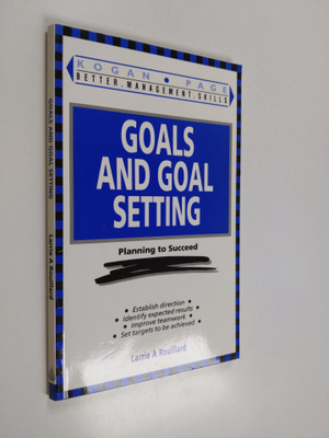 Larrie A. Rouillard : Goals and Goal Setting - Planning t...