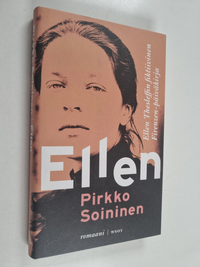 Pirkko Soininen : Ellen : Ellen Thesleffin fiktiivinen Fi...