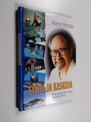Aarne Rintala : Työtä ja kaskuja : plastiikkakirurgi muis...