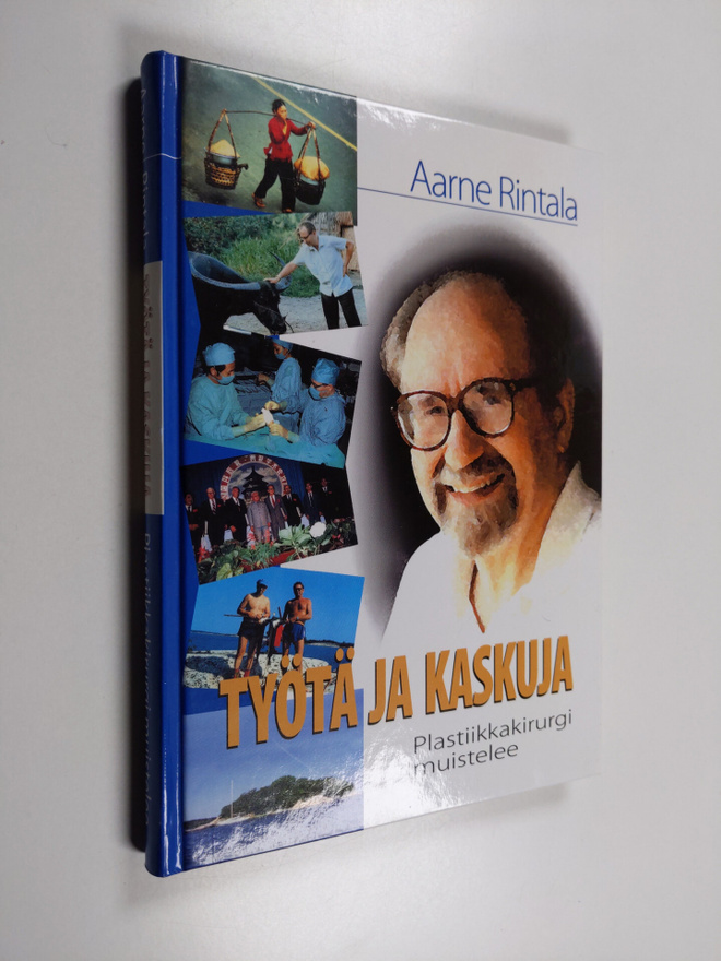 Aarne Rintala : Työtä ja kaskuja : plastiikkakirurgi muis...