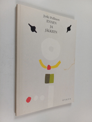 Jyrki Pellinen : Ennen ja jälkeen : runoja