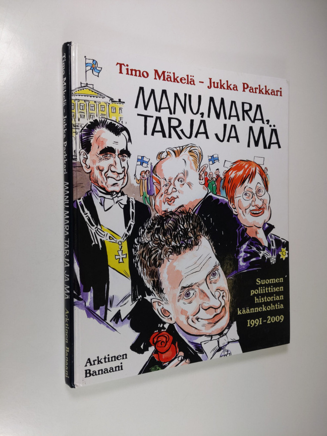 Timo Mäkelä : Manu, Mara, Tarja ja mä : Suomen poliittise...