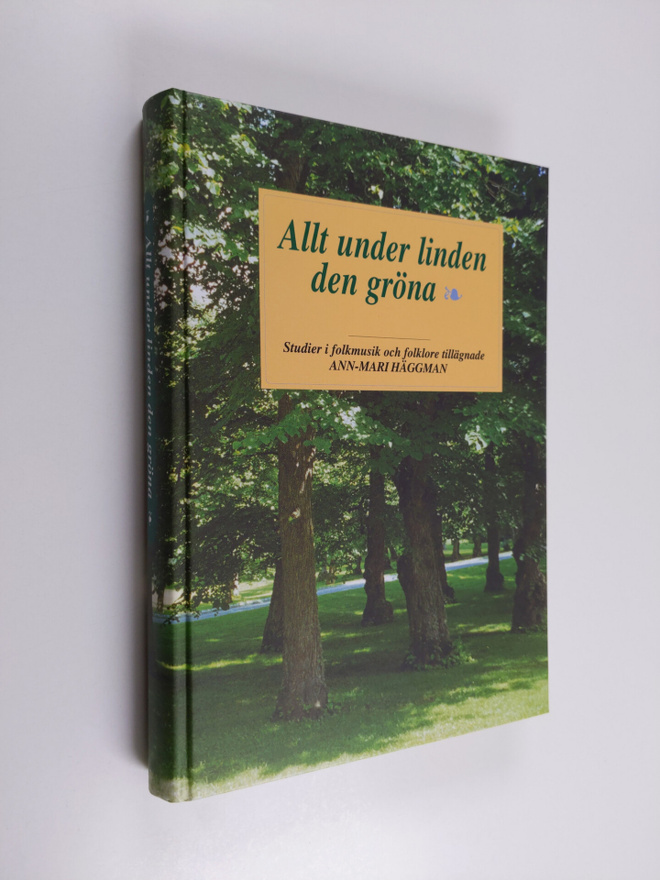 Allt under linden den gröna : studier i folkmusik och fol...