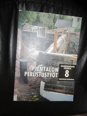 pientalon perustustyöt - talonrakentajan käsikirja 8