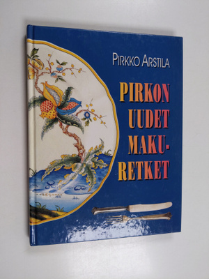 Pirkko Arstila : Pirkon uudet makuretket