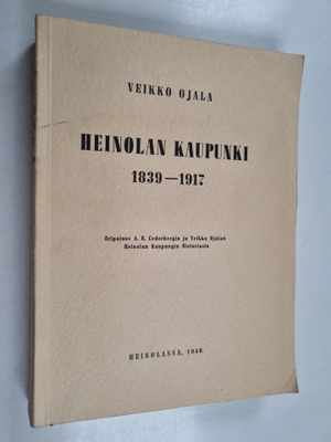 Veikko Ojala : Heinolan kaupunki 1839-1917