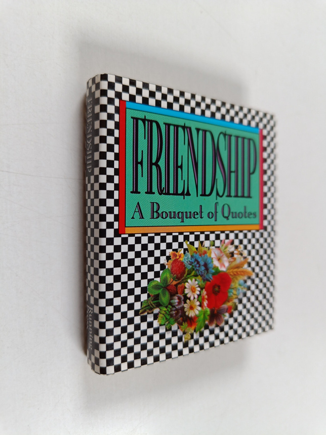 Friendship : a bouquet of quotes