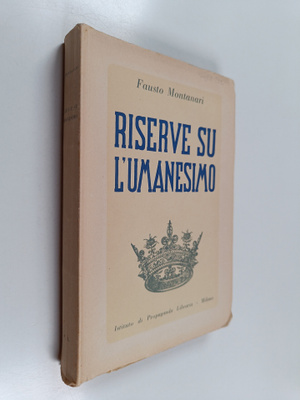 Fausto Montanari : Riserve su l'umanesimo