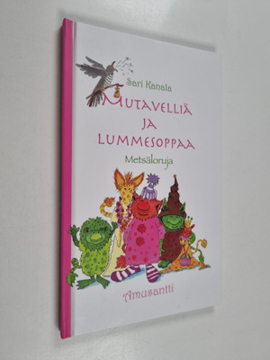 Sari Kanala : Mutavelliä ja lummesoppaa : Metsäloruja