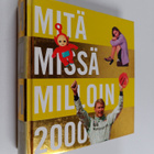 Mitä missä milloin 2000 : kansalaisen vuosikirja - pikkukuva 1