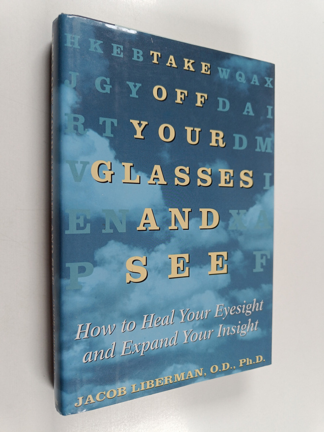 Jacob Liberman : Take Off Your Glasses and See - How to H...