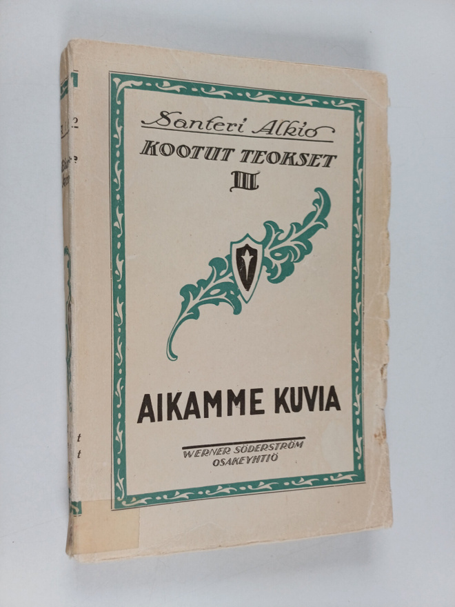 Santeri Alkio : Kootut teokset 3 : Aikamme kuvia