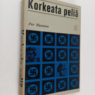 Per Hansson : Korkeata peliä : Totuudenmukainen kuvaus no... - pikkukuva 1