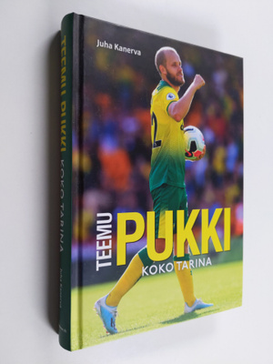 Juha Kanerva : Teemu Pukki : koko tarina