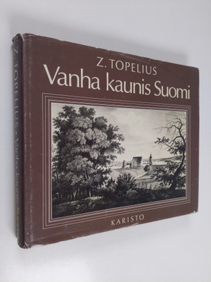 Z. Topelius : Vanha kaunis Suomi