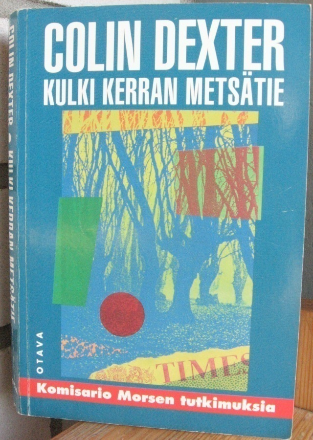 Colin Dexter: Kulki kerran metsätie, Otava 1996. 2p. 350 s.