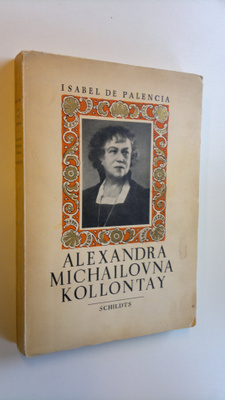 Isabel de Palencia : Alexandra Michailovna Kollontay : Kv...