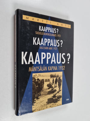 Martti Ahti : Kaappaus : suojeluskuntaselkkaus 1921, fasc...