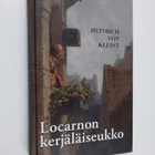 Heinrich von Kleist : Locarnon kerjäläiseukko : ja muita ... - pikkukuva 1