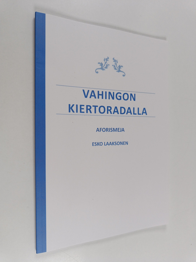 Esko Laaksonen : Vahingon kiertoradalla : aforismeja